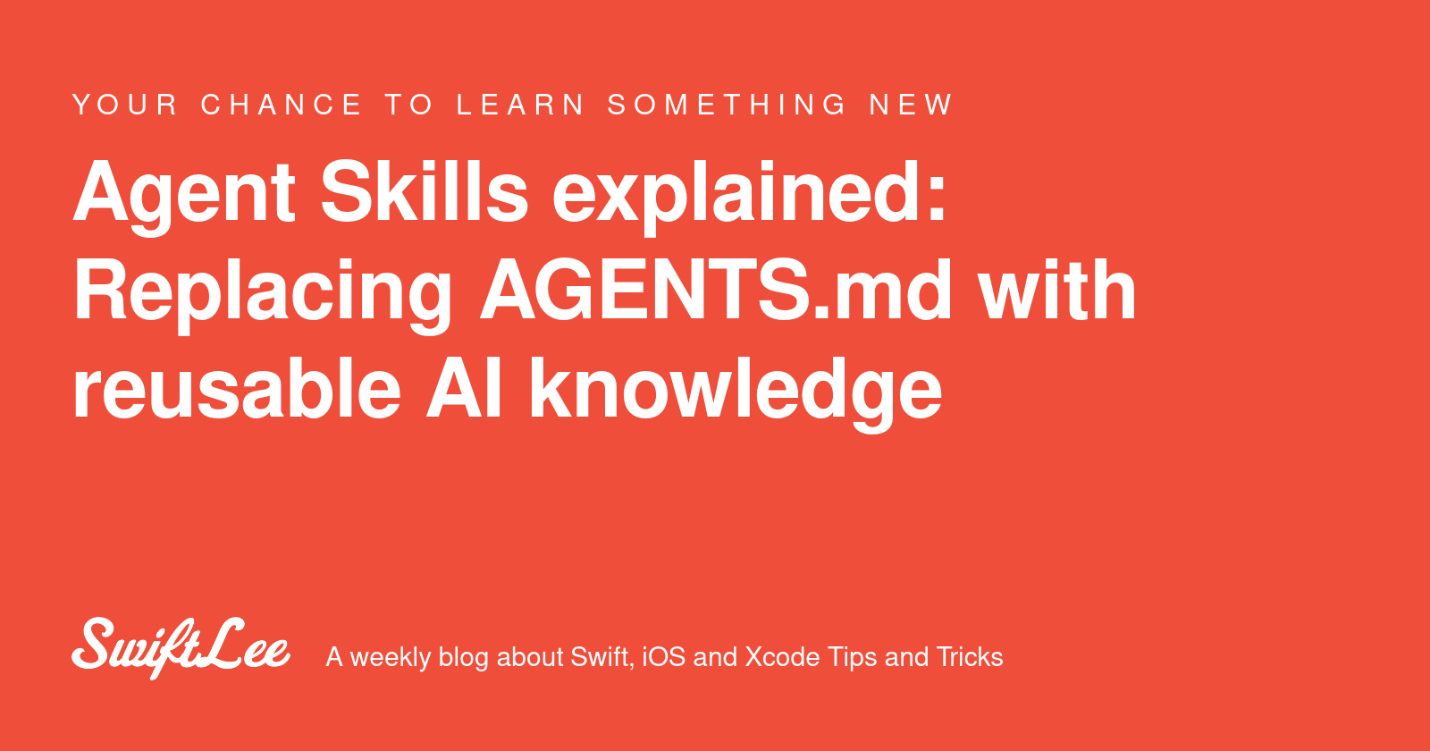 Agent Skills explained: Replacing AGENTS.md with reusable AI knowledge