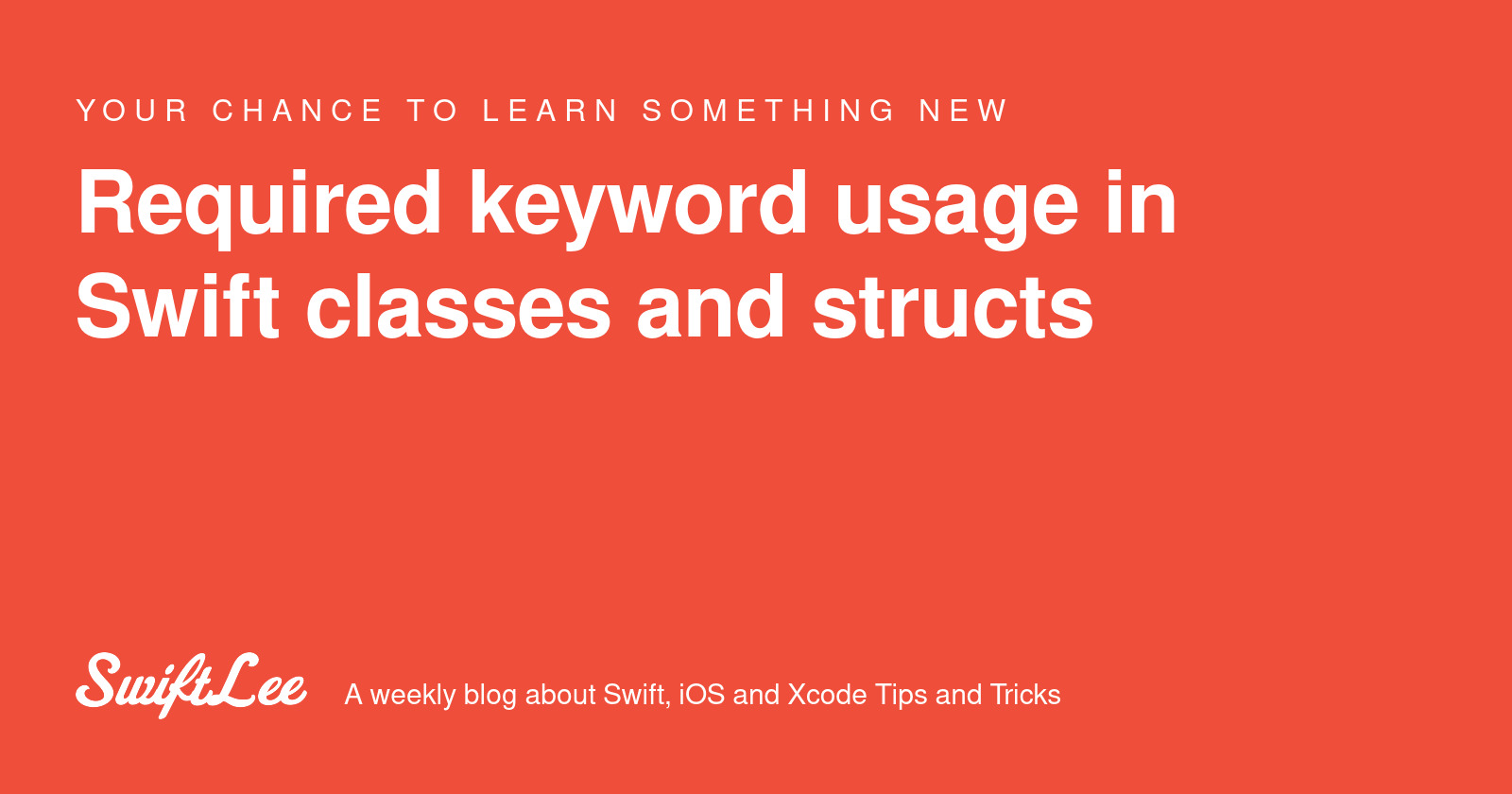Required keyword usage in Swift classes and structs - SwiftLee