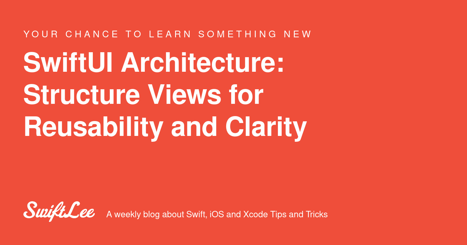 SwiftUI Architecture: Structure Views for Reusability and Clarity